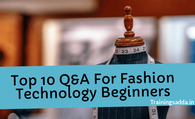 Top 10 Q&A For Fashion Technology Beginners