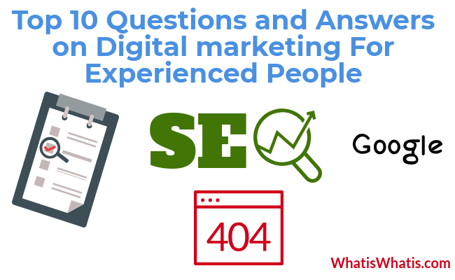 Top 10 Questions and Answers on Digital Marketing For Experienced People