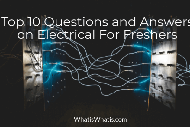 Top 10 Questions and Answers on Electrical For Freshers With BTech Degree