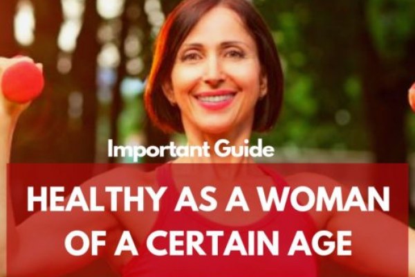 Getting Healthy As A Woman of A Certain Age