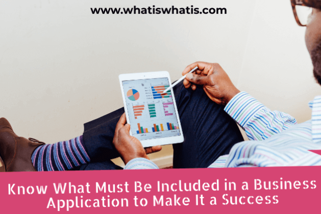 Know What Must Be Included in a Business Application to Make It a Success