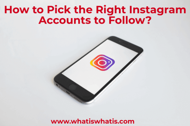 How to Pick the Right Instagram Accounts to Follow?