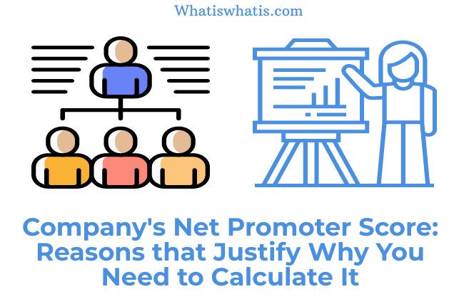 Company’s Net Promoter Score (NPS): Reasons that Justify Why You Need to Calculate It