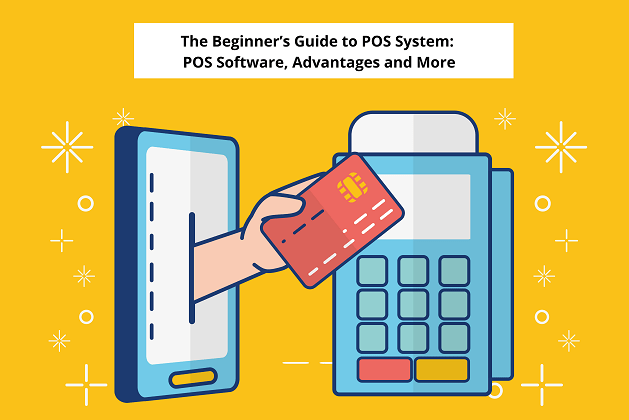 The Beginner’s Guide to POS System: POS Software, Advantages and More