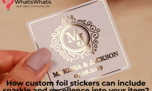 How custom foil stickers can include sparkle and excellence into your item?