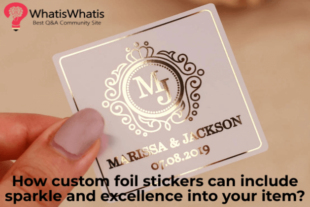 How custom foil stickers can include sparkle and excellence into your item?