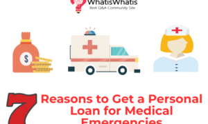 7 Reasons to Get a Personal Loan for Medical Emergencies