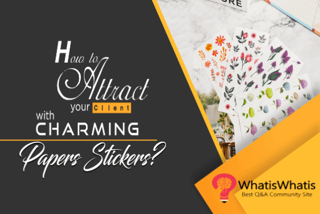 How to Attract your client with Charming Papers Stickers?