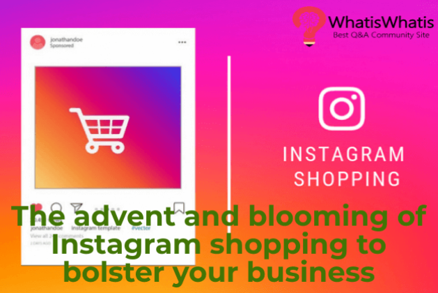 The advent and blooming of Instagram shopping to bolster your business