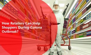 How Retailers Can Help Shoppers During Corona Outbreak?