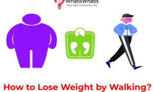 How to Lose Weight by Walking?