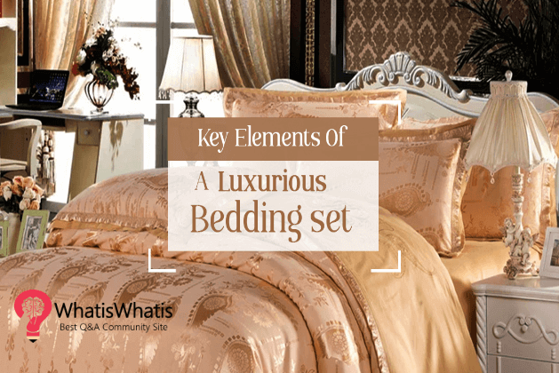 Key Elements of a luxurious Bedding set