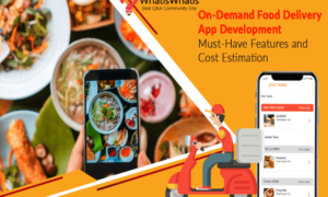 On-Demand Food Delivery App Development: Must-Have Features and Cost Estimation