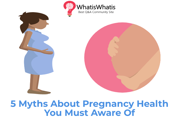 5 Myths About Pregnancy Health You Must Aware Of