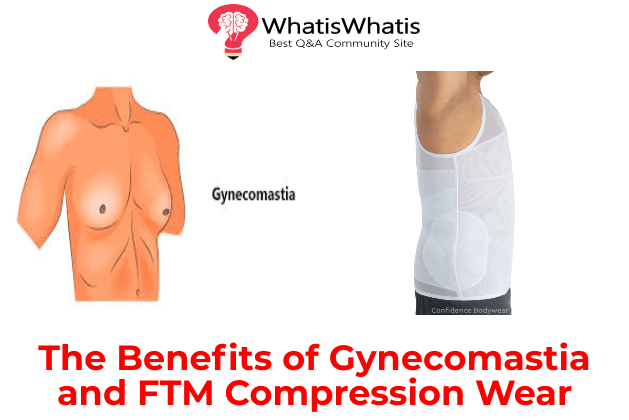 The Benefits of Gynecomastia and FTM Compression Wear
