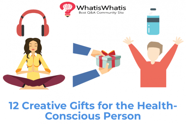 12 Creative Gifts for the Health-Conscious Person
