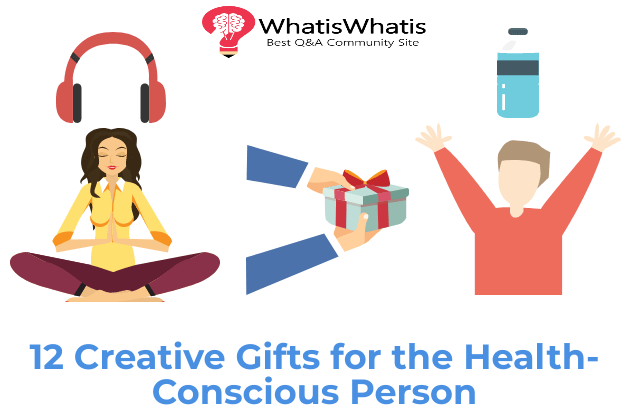 12 Creative Gifts for the Health-Conscious Person