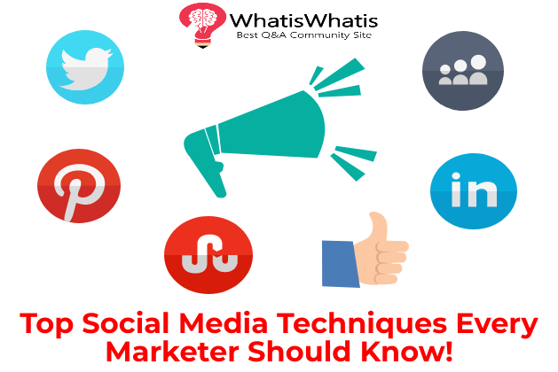 Top Social Media Techniques Every Marketer Should Know!
