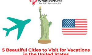 5 Beautiful Cities to Visit for Vacations in the United States