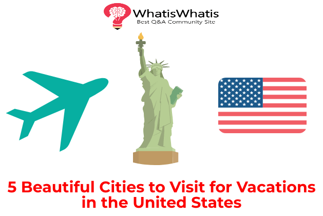 5 Beautiful Cities to Visit for Vacations in the United States