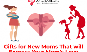 Gifts for New Moms That will Express Your Mom’s Love