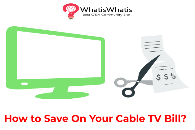 How to Save On Your Cable TV Bill?