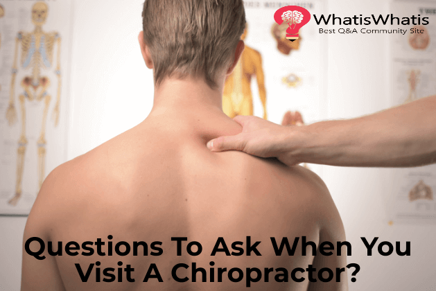 Questions To Ask When You Visit a Chiropractor