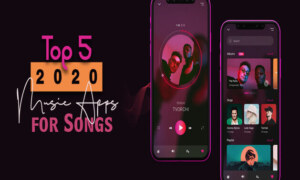 Top 5 2020 Music Apps for Songs