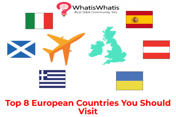 Top 8 European Countries You Should Visit