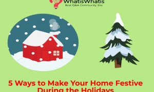 5 Ways to Make Your Home Festive During the Holidays