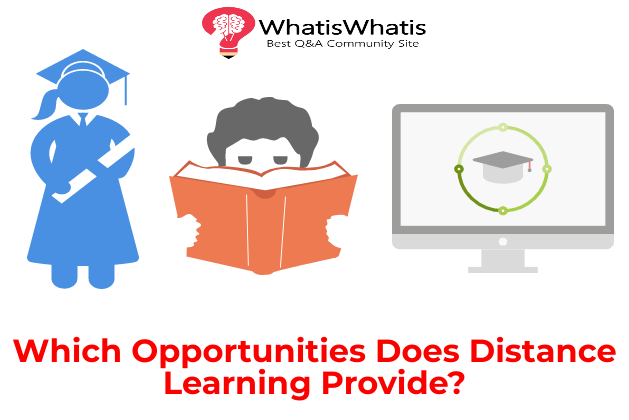 Which Opportunities Does Distance Learning Provide?