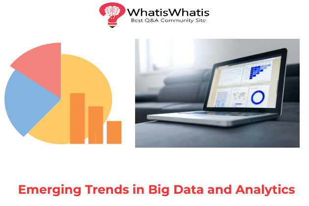 Emerging Trends in Big Data and Analytics