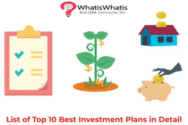 List of Top 10 Best Investment Plans in Detail
