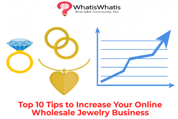 Top 10 Tips to Increase Your Online Wholesale Jewelry Business