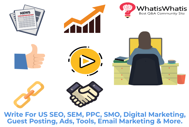 Write For US  SEO, SEM, PPC, SMO, Digital Marketing, Guest Posting, Ads, Tools, Email Marketing & More.