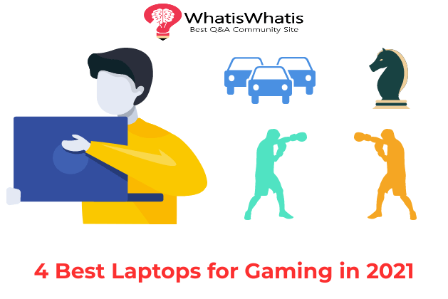 4 Best Laptops for Gaming in 2021