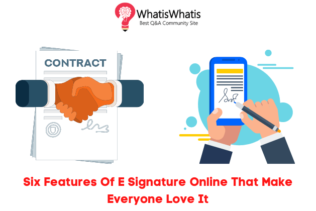 Six Features Of E Signature Online That Make Everyone Love It