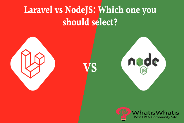 Laravel vs NodeJS: Which one you should select? 