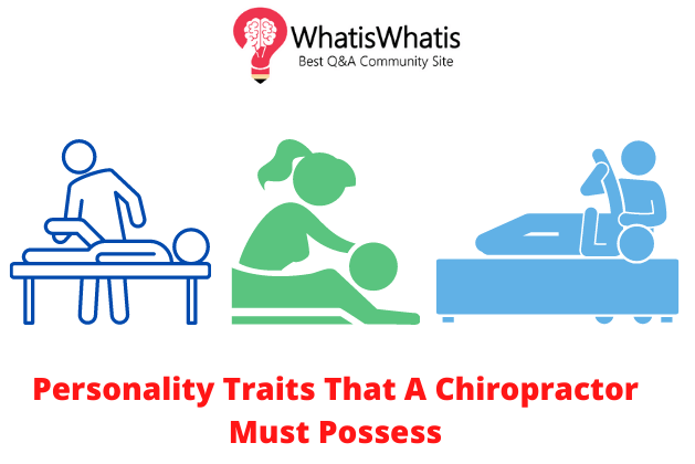 Personality Traits That A Chiropractor Must Possess