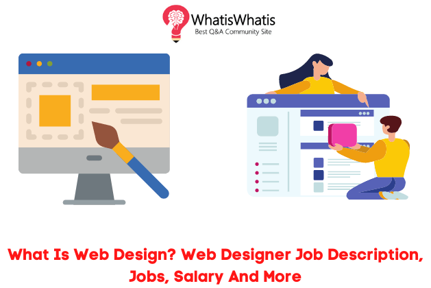 What Is Web Design? Web Designer Job Description, Jobs, Salary And More