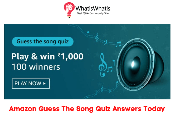 Amazon Guess The Song Quiz Answers For Today To Win 1000 Amazon Pay Balance