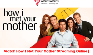 Watch How I Met Your Mother Streaming Online | Cast | Total Seasons