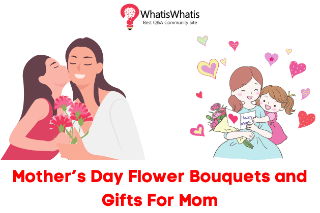 Mothers Day: Flower Bouquet and Gifts For Mom