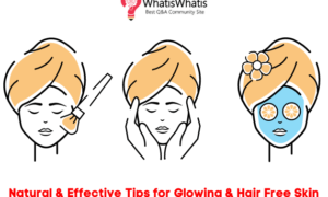 Natural Effective Tips for Glowing & Hair Free Skin