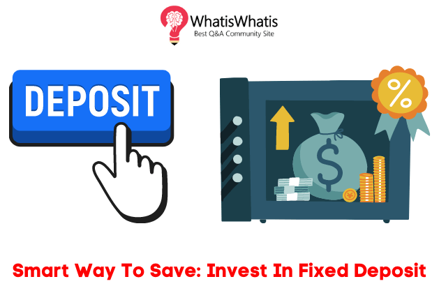 Smart Way To Save: Invest In Fixed Deposit