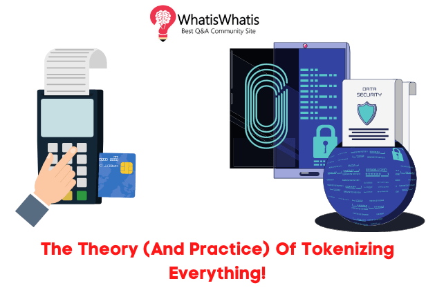 The Theory (And Practice) Of Tokenization Everything!