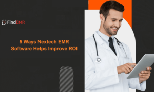 5 Ways Nextech EMR Software Helps Improve ROI
