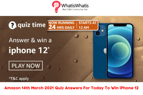 Amazon 14th March 2021 Quiz Answers For Today To Win iPhone 12