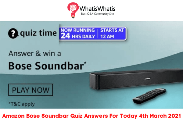 Amazon Bose Soundbar Quiz Answers For Today 4th March 2021