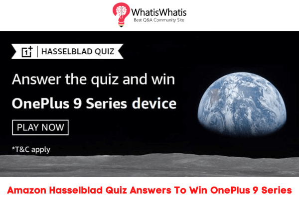 Amazon Hasselblad Quiz Answers To Win OnePlus 9 Series